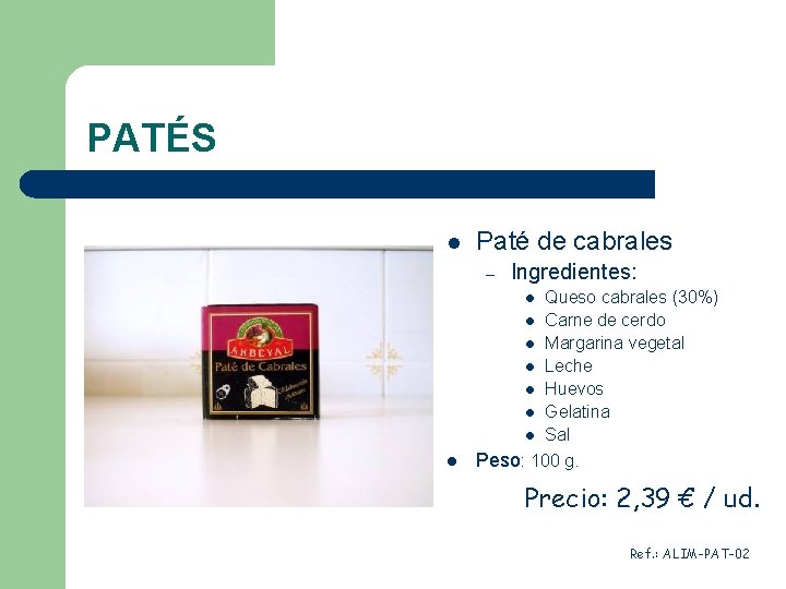 PATÉS l Paté de cabrales – Ingredientes: Queso cabrales (30%) l Carne de cerdo