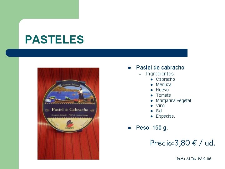 PASTELES l Pastel de cabracho – Ingredientes: l l l l l Cabracho Merluza