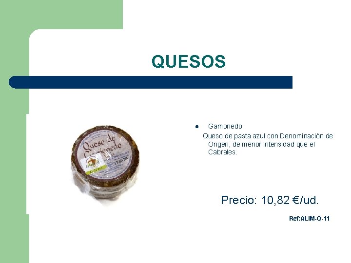 QUESOS l Gamonedo. Queso de pasta azul con Denominación de Origen, de menor intensidad