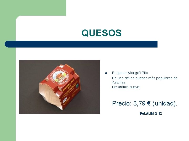 QUESOS l El queso Afuega’l Pitu. Es uno de los quesos más populares de