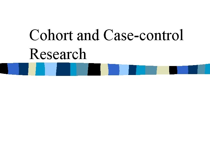 Cohort and Case-control Research 