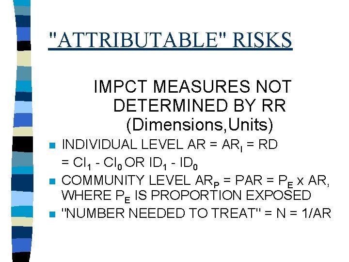 "ATTRIBUTABLE" RISKS IMPCT MEASURES NOT DETERMINED BY RR (Dimensions, Units) n n n INDIVIDUAL