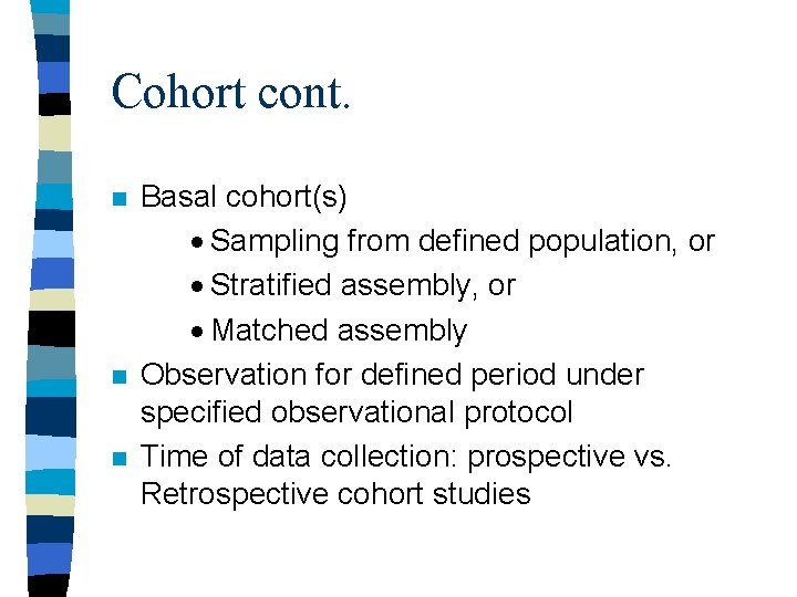 Cohort cont. n n n Basal cohort(s) · Sampling from defined population, or ·