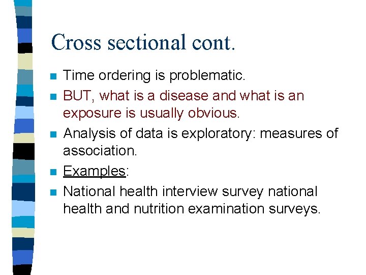 Cross sectional cont. n n n Time ordering is problematic. BUT, what is a