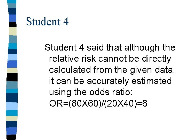 Student 4 said that although the relative risk cannot be directly calculated from the