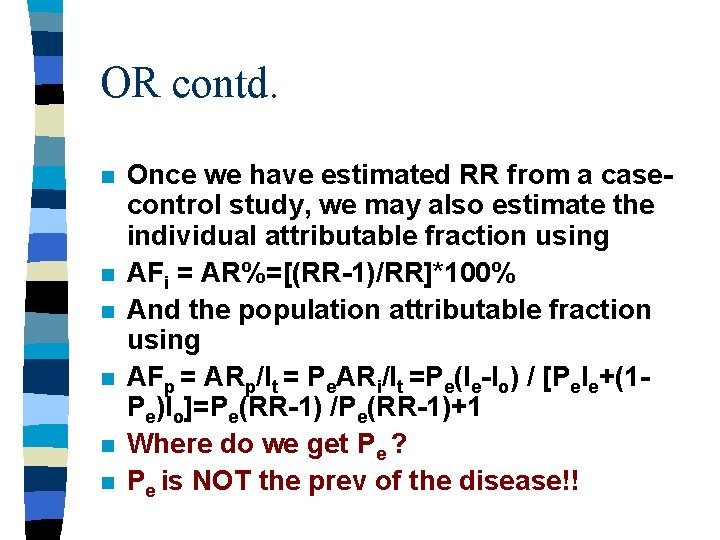 OR contd. n n n Once we have estimated RR from a casecontrol study,