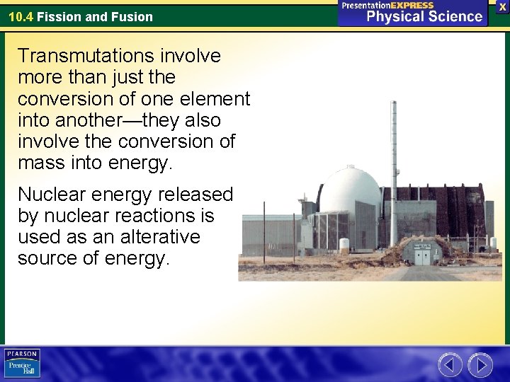 10. 4 Fission and Fusion Transmutations involve more than just the conversion of one