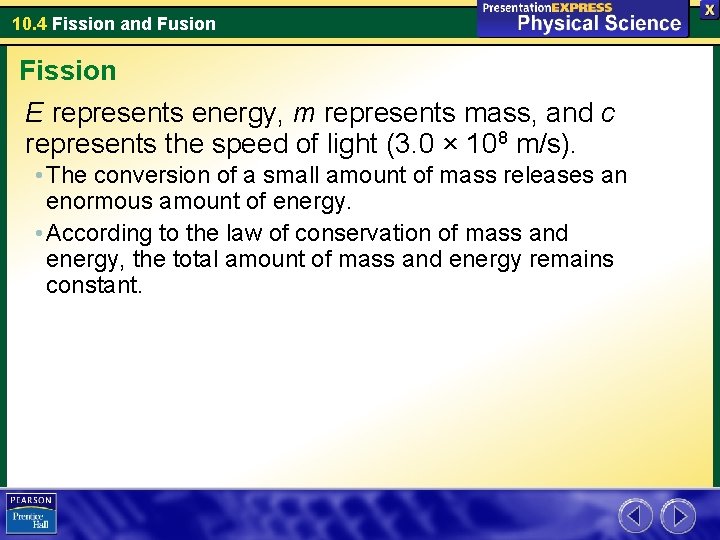10. 4 Fission and Fusion Fission E represents energy, m represents mass, and c