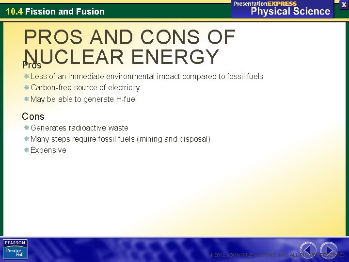 10. 4 Fission and Fusion PROS AND CONS OF NUCLEAR ENERGY Pros Less of