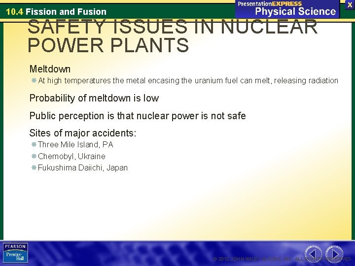 10. 4 Fission and Fusion SAFETY ISSUES IN NUCLEAR POWER PLANTS Meltdown At high