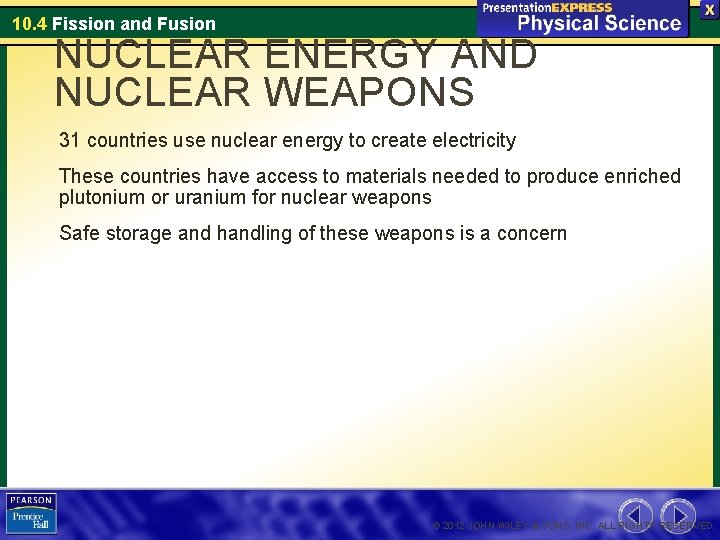 10. 4 Fission and Fusion NUCLEAR ENERGY AND NUCLEAR WEAPONS 31 countries use nuclear