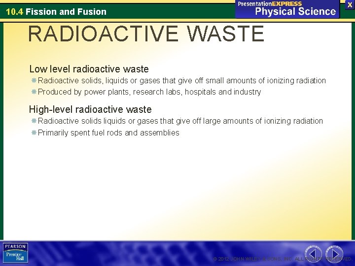 10. 4 Fission and Fusion RADIOACTIVE WASTE Low level radioactive waste Radioactive solids, liquids