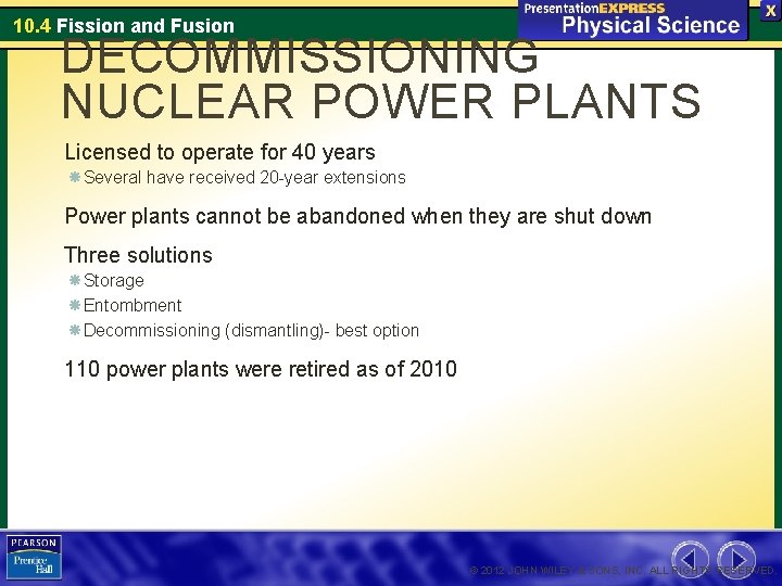 10. 4 Fission and Fusion DECOMMISSIONING NUCLEAR POWER PLANTS Licensed to operate for 40