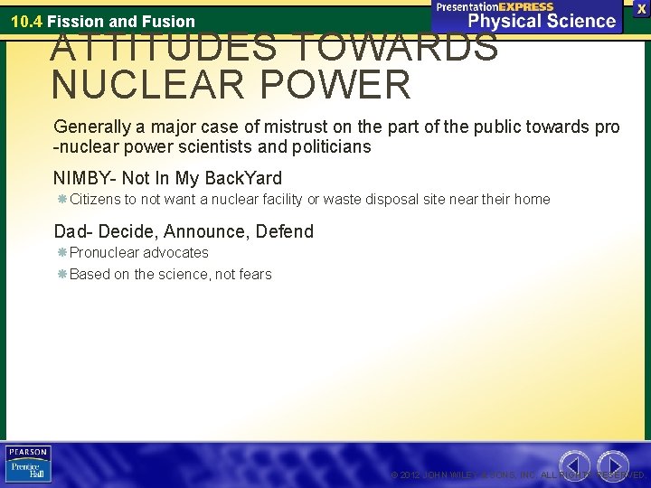 10. 4 Fission and Fusion ATTITUDES TOWARDS NUCLEAR POWER Generally a major case of