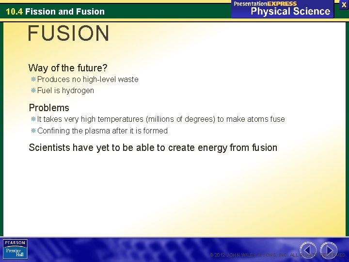 10. 4 Fission and Fusion FUSION Way of the future? Produces no high-level waste