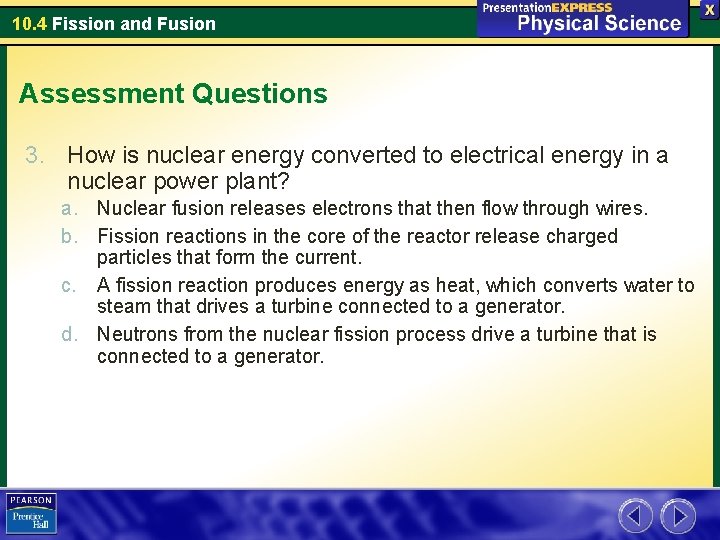 10. 4 Fission and Fusion Assessment Questions 3. How is nuclear energy converted to