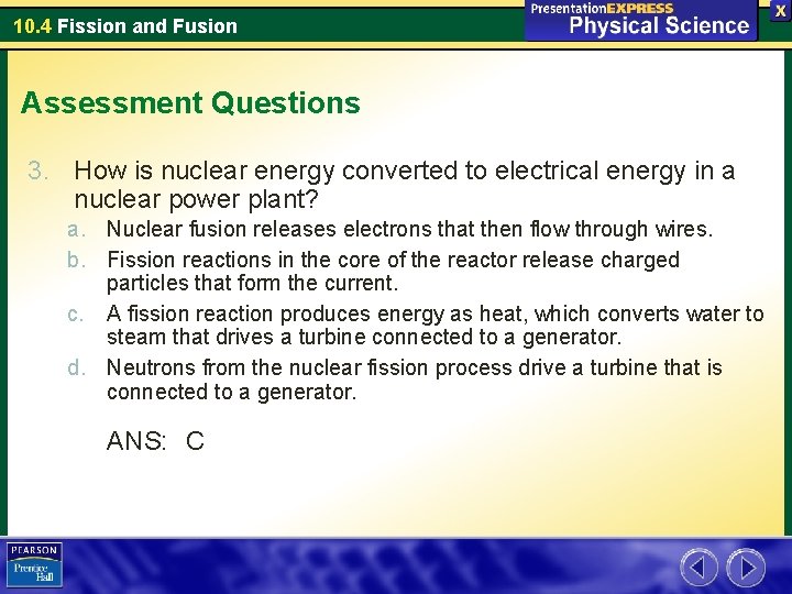 10. 4 Fission and Fusion Assessment Questions 3. How is nuclear energy converted to