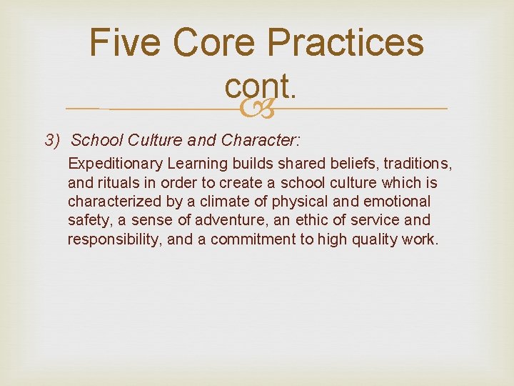 Five Core Practices cont. 3) School Culture and Character: Expeditionary Learning builds shared beliefs,