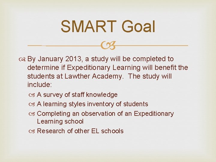 SMART Goal By January 2013, a study will be completed to determine if Expeditionary