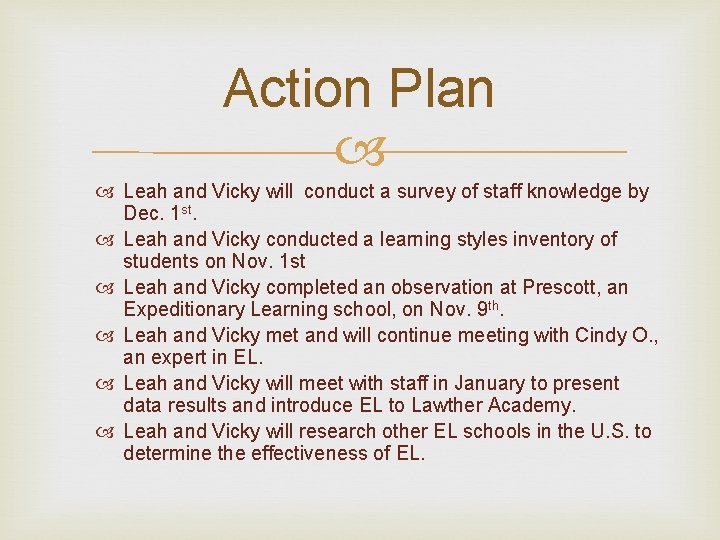 Action Plan Leah and Vicky will conduct a survey of staff knowledge by Dec.