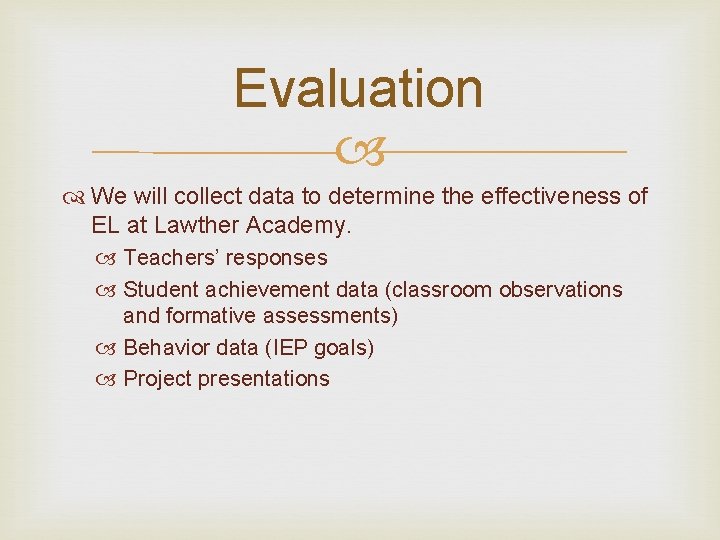Evaluation We will collect data to determine the effectiveness of EL at Lawther Academy.