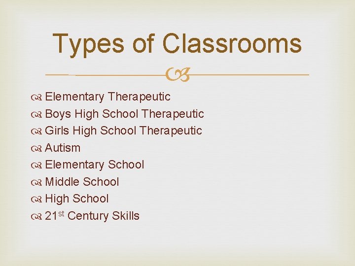 Types of Classrooms Elementary Therapeutic Boys High School Therapeutic Girls High School Therapeutic Autism