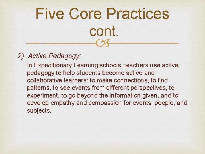 Five Core Practices cont. 2) Active Pedagogy: In Expeditionary Learning schools, teachers use active