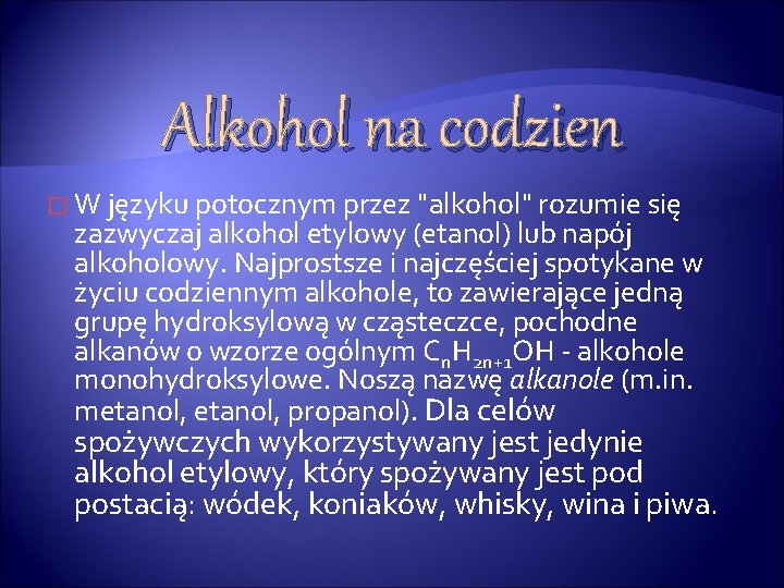 Alkohol na codzien � W języku potocznym przez "alkohol" rozumie się zazwyczaj alkohol etylowy