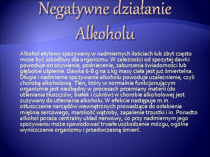 Negatywne działanie Alkoholu � Alkohol etylowy spożywany w nadmiernych ilościach lub zbyt często może