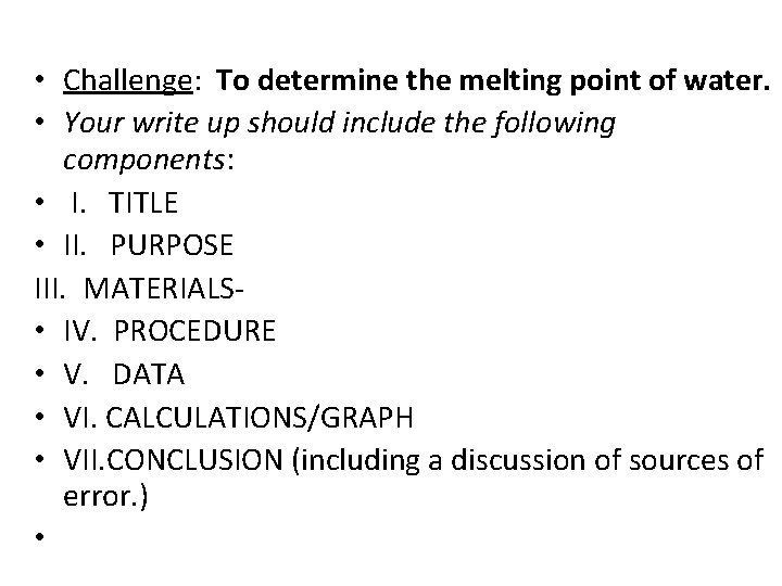  • Challenge: To determine the melting point of water. • Your write up