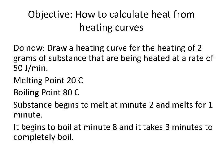 Objective: How to calculate heat from heating curves Do now: Draw a heating curve