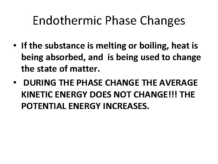 Endothermic Phase Changes • If the substance is melting or boiling, heat is being