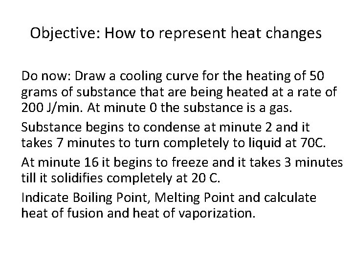 Objective: How to represent heat changes Do now: Draw a cooling curve for the