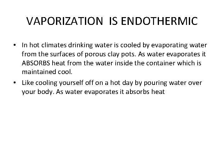 VAPORIZATION IS ENDOTHERMIC • In hot climates drinking water is cooled by evaporating water