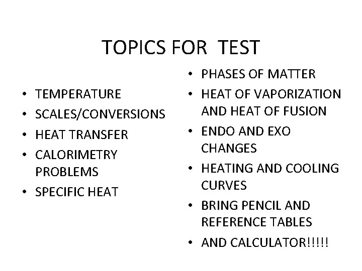 TOPICS FOR TEST TEMPERATURE SCALES/CONVERSIONS HEAT TRANSFER CALORIMETRY PROBLEMS • SPECIFIC HEAT • •
