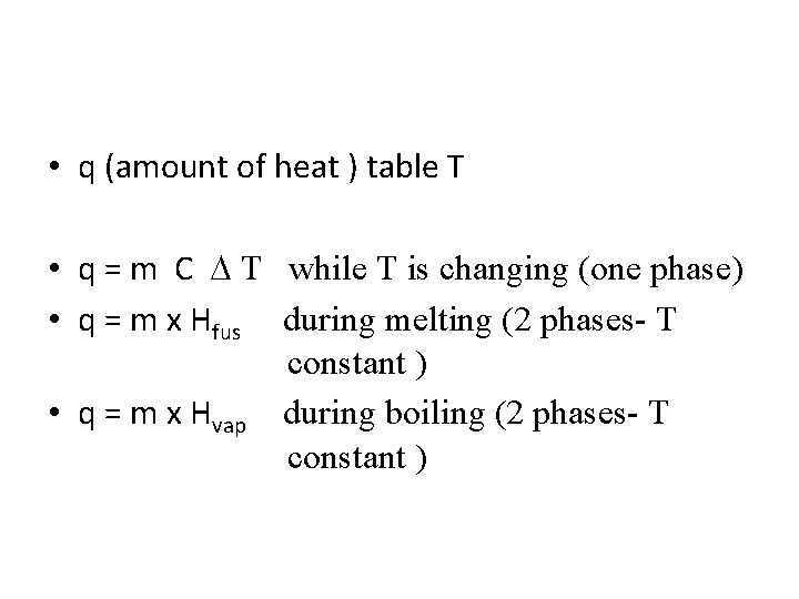  • q (amount of heat ) table T • q = m C