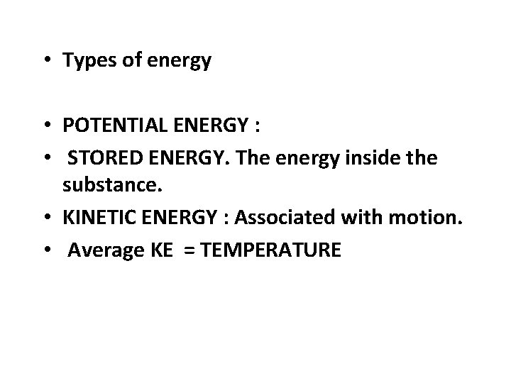  • Types of energy • POTENTIAL ENERGY : • STORED ENERGY. The energy