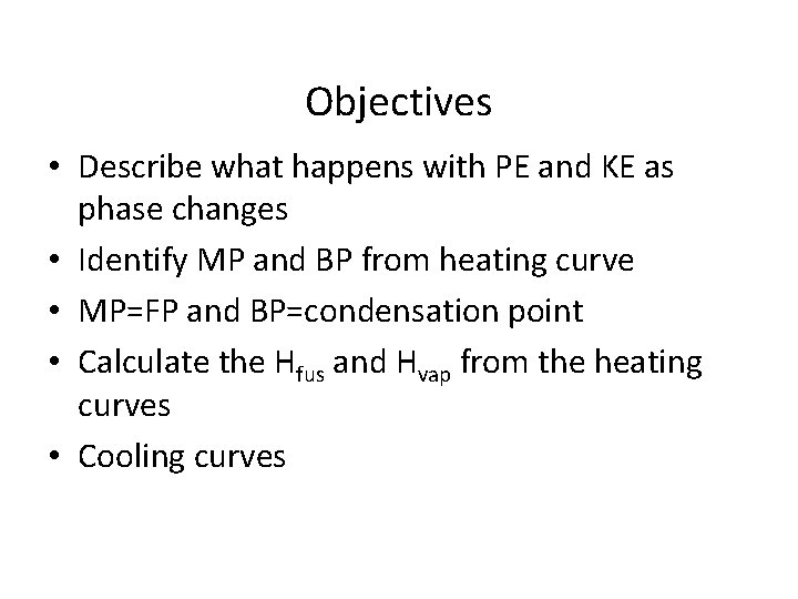 Objectives • Describe what happens with PE and KE as phase changes • Identify