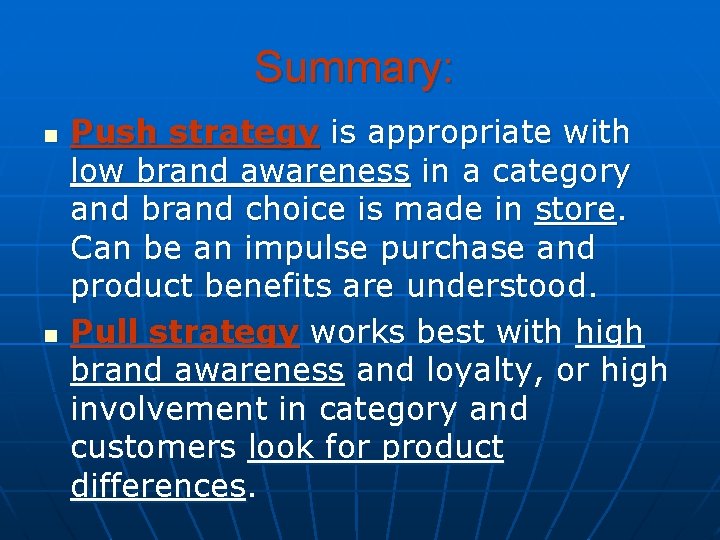 Summary: n n Push strategy is appropriate with low brand awareness in a category