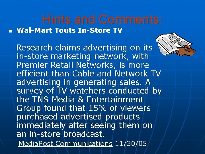 Hints and Comments: n Wal-Mart Touts In-Store TV Research claims advertising on its in-store