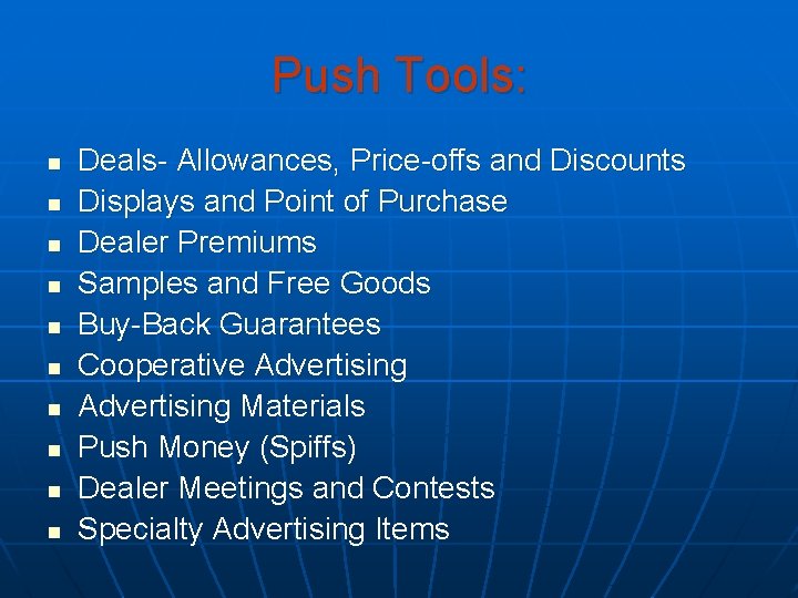 Push Tools: n n n n n Deals- Allowances, Price-offs and Discounts Displays and