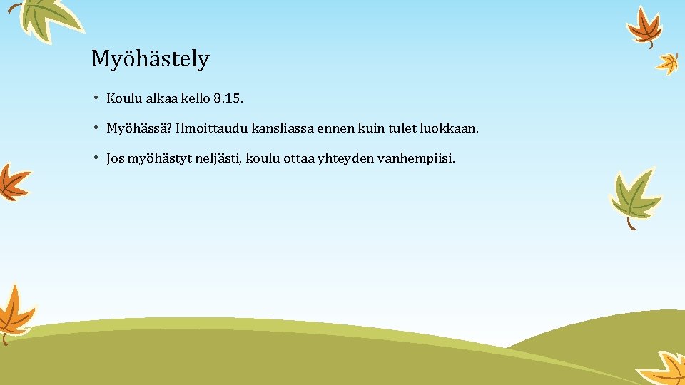 Myöhästely • Koulu alkaa kello 8. 15. • Myöhässä? Ilmoittaudu kansliassa ennen kuin tulet