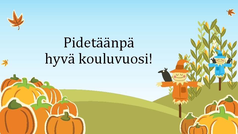 Pidetäänpä hyvä kouluvuosi! 