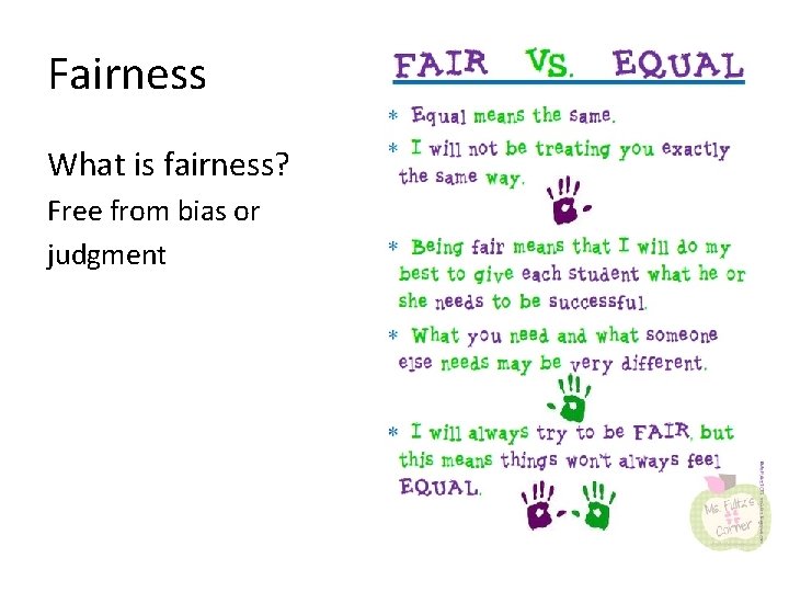 Fairness What is fairness? Free from bias or judgment 