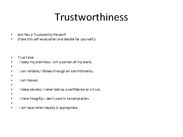 Trustworthiness • • Are You a Trustworthy Person? (Take this self-evaluation and decide for