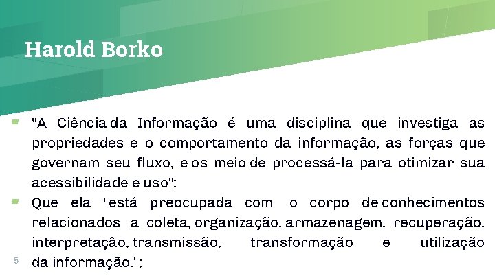 Harold Borko ▰ "A Ciência da Informação é uma disciplina que investiga as propriedades