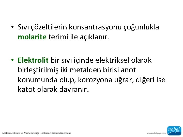  • Sıvı çözeltilerin konsantrasyonu çoğunlukla molarite terimi ile açıklanır. • Elektrolit bir sıvı