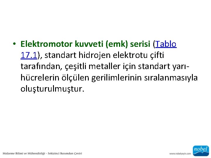  • Elektromotor kuvveti (emk) serisi (Tablo 17. 1), standart hidrojen elektrotu çifti tarafından,