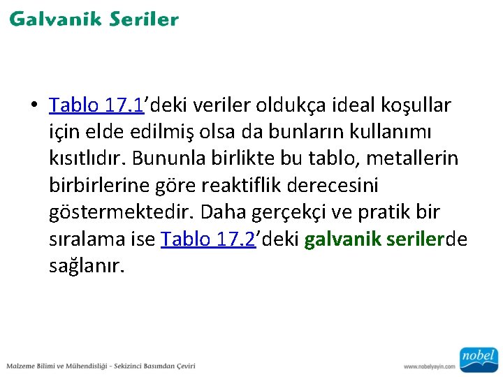  • Tablo 17. 1’deki veriler oldukça ideal koşullar için elde edilmiş olsa da