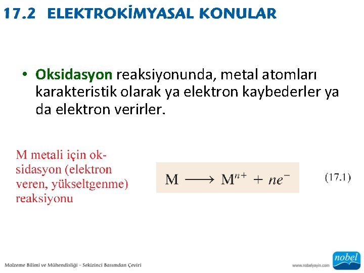  • Oksidasyon reaksiyonunda, metal atomları karakteristik olarak ya elektron kaybederler ya da elektron